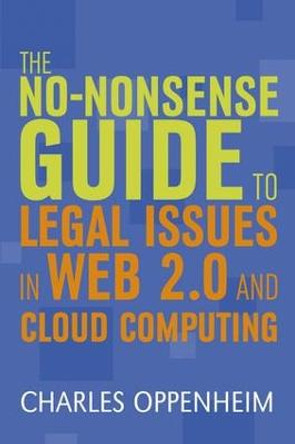 The No-nonsense Guide to Legal Issues in Web 2.0 and Cloud Computing by Charles Oppenheim