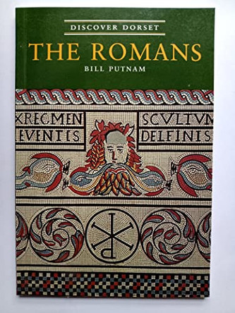 Discover Dorset: The Romans by Bill Putnam 9781874336747