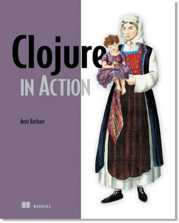 Clojure in Action by Amit Rathore 9781935182597