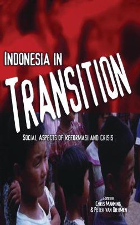 Indonesia in Transition: Social Dimensions of Reformasi and Crisis by Chris Manning