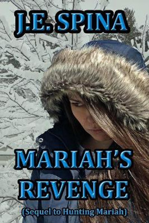 Mariah's Revenge (Sequel to Hunting Mariah) by J E Spina 9780998240466