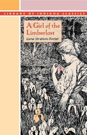 A Girl of the Limberlost by Gene Stratton-Porter 9780253023605