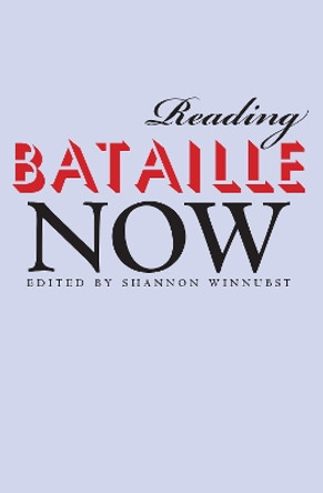 Reading Bataille Now by Shannon Winnubst 9780253218827