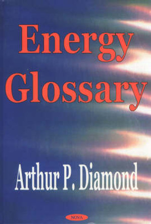 Energy Glossary by Arthur P. Diamond 9781590333143