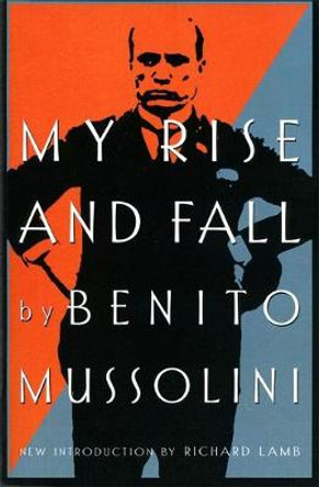 My Rise And Fall by Benito Mussolini 9780306808647