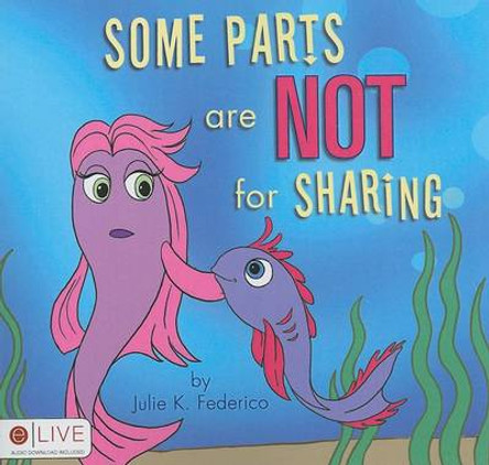 Some Parts are Not for Sharing by Julie Le Frederico 9781606966037