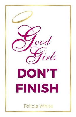 Good Girls Don't Finish by Val Pugh-Love 9780998639406