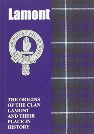 Lamont: The Origins of the Clan Lamont and Their Place in History by Murray Ogilvie 9781852173074