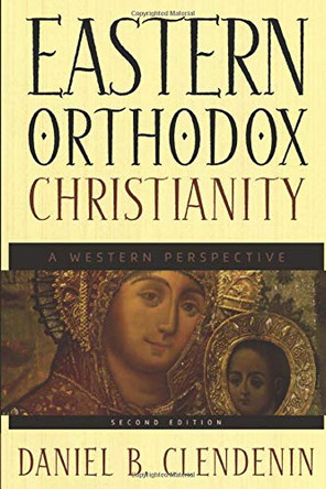 Eastern Orthodox Christianity: A Western Perspective by Daniel B. Clendenin 9780801026522