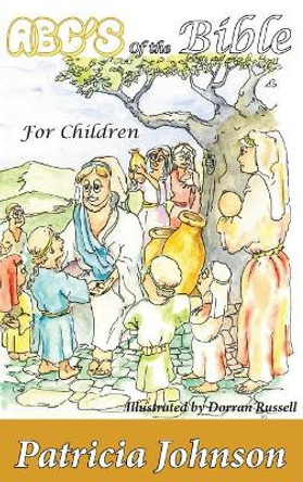 Abc's of the Bible: For Children by Patricia Johnson 9780998695396