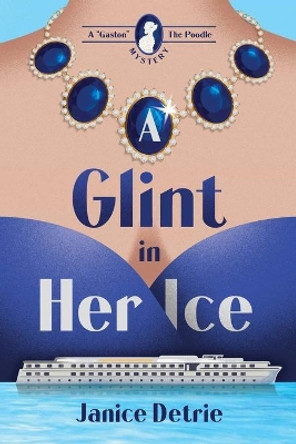 A Glint in Her Ice by Janice Detrie 9780998734217