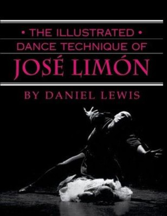 The Illustrated Dance Technique of Jose Limon by Daniel Lewis 9780871272096