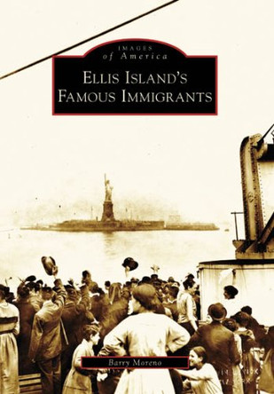 Ellis Island's Famous Immigrants by Barry Moreno 9780738555331