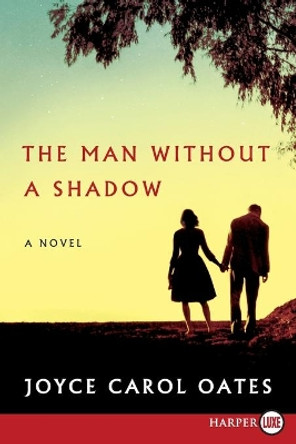 The Man Without a Shadow by Professor of Humanities Joyce Carol Oates 9780062440266