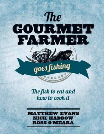 The Gourmet Farmer Goes Fishing by Matthew Evans 9781743364635