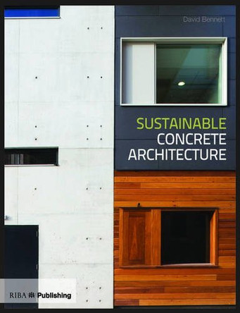 Sustainable Concrete Architecture by David Bennett 9781859463529