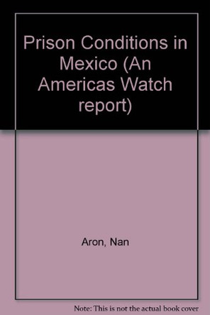 Prison Conditions in Mexico by Nan Aron 9780929692715