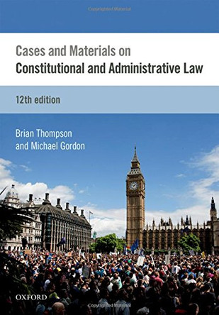 Cases & Materials on Constitutional & Administrative Law by Brian Thompson 9780198767732