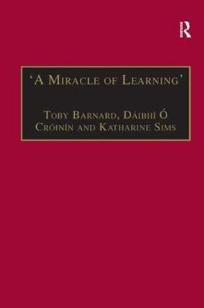 'A Miracle of Learning': Studies in Manuscripts and Irish Learning: Essays in Honour of William O'Sullivan by Dr Daibhi O Croinin