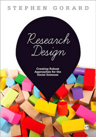 Research Design: Creating Robust Approaches for the Social Sciences by Stephen Gorard 9781446249024