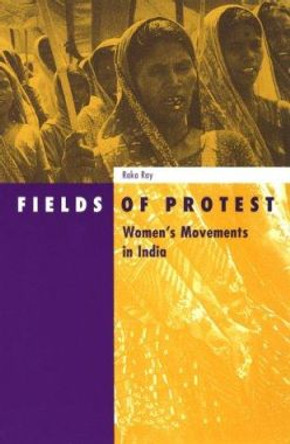 Fields Of Protest: Women's Movement in India by Raka Ray 9780816631322