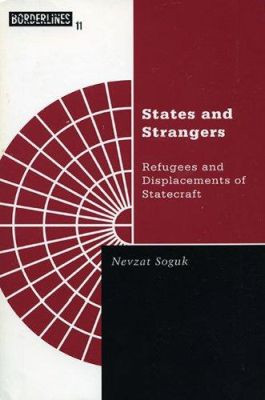 States And Strangers: Refugees And Displacements Of Statecraft by Nevzat Soguk 9780816631674