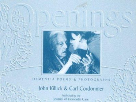 Openings: Dementia Poems and Photographs by John Killick 9781874790495