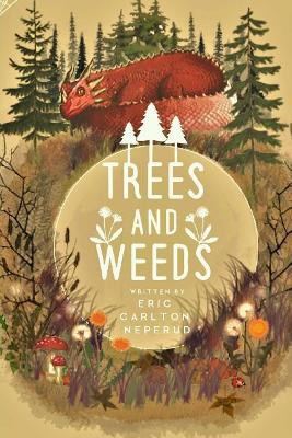 Trees And Weeds by Amy Lorraine Silenieks-Rogers 9780998383804