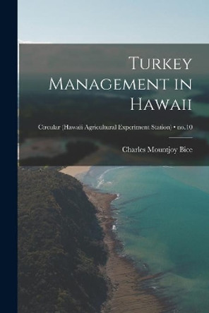 Turkey Management in Hawaii; no.10 by Charles Mountjoy 1898-1969 Bice 9781013527173