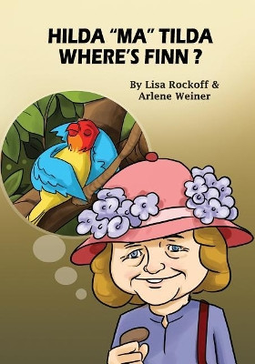 Hilda "Ma" Tilda - Where's Finn?: A beautiful illustrated story book for children by Arlene Weiner 9780998633923