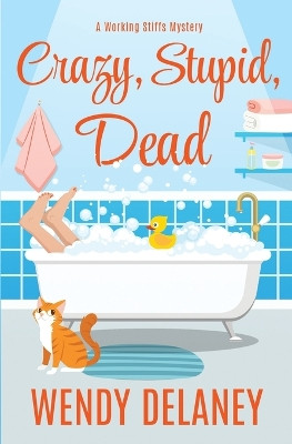 Crazy, Stupid, Dead by Wendy Delaney 9780998659732
