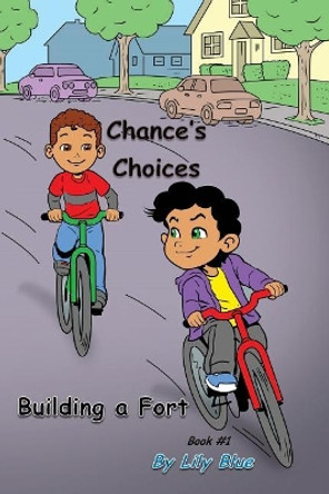 Chance's Choices: Building a Fort by Lily Blue 9780998763316