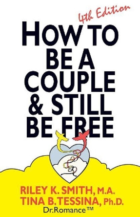 How to Be A Couple & Still Be Free by Riley K Smith Ma 9780998764009