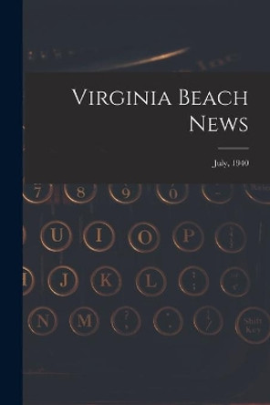 Virginia Beach News; July, 1940 by Anonymous 9781013594069