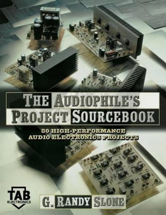 The Audiophile's Project Sourcebook by Slone 9780071832632