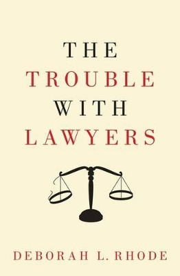 The Trouble with Lawyers by Deborah L. Rhode 9780190217228