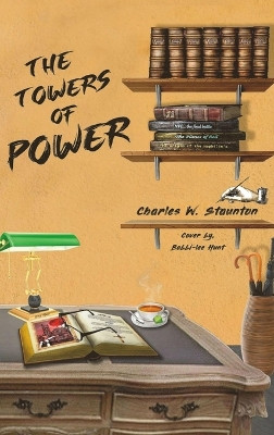 The Towers of Power by Charles W Staunton 9781088170328