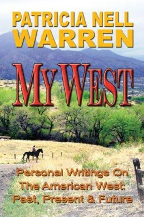 My West: Personal Writings About the American West Past Present and Future by Patricia Nell Warren 9781889135083
