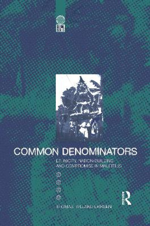 Common Denominators: Ethnicity, Nation-building and Compromise in Mauritius by Thomas Hylland Eriksen