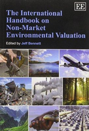 The International Handbook on Non-Market Environmental Valuation by Jeff Bennett 9780857931177