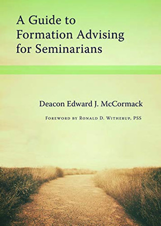 A Guide to Formation Advising for Seminarians by Edward J. McCormack 9780813233116