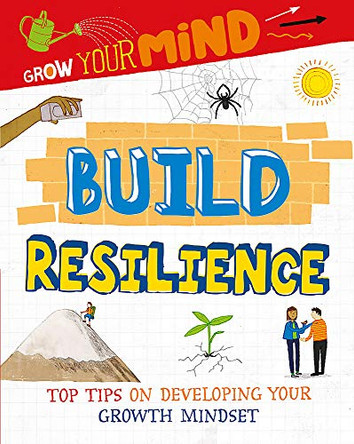 Grow Your Mind: Build Resilience by Alice Harman 9781445169309