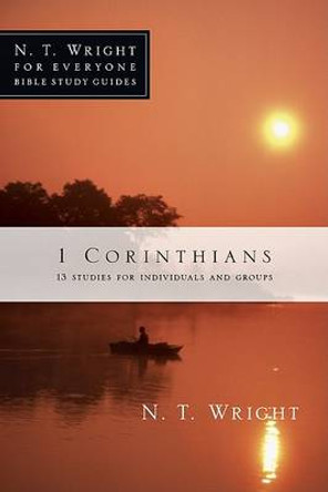 1 Corinthians: 13 Studies for Individuals and Groups by Fellow and Chaplain N T Wright 9780830821877