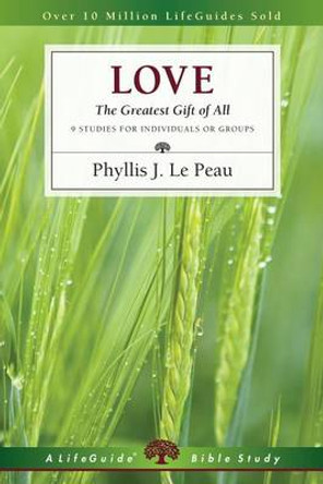 Love: The Greatest Gift of All by Phyllis J Le Peau 9780830830831