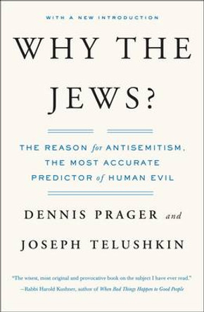 Why the Jews?: The Reason for Antisemitism by Dennis Prager 9780743246200