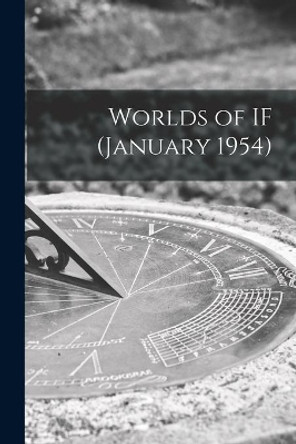 Worlds of IF (January 1954) by Anonymous 9781014496140