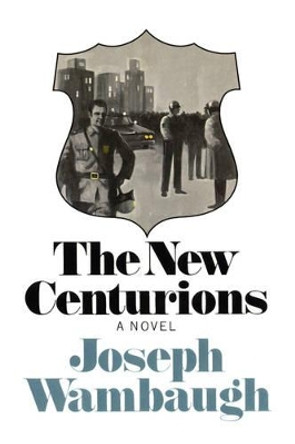 The New Centurions by Joseph Wambaugh 9780316921459