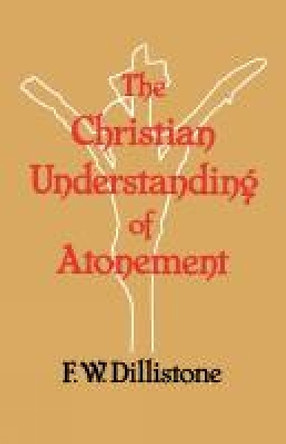 The Christian Understanding of the Atonement by F.W. Dillistone 9780334019367