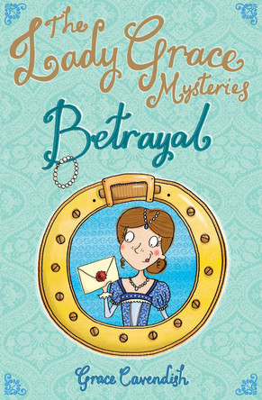 The Lady Grace Mysteries: Betrayal by Grace Cavendish