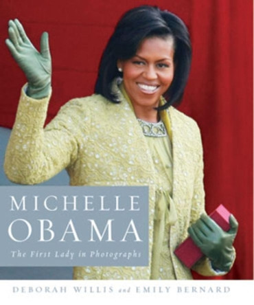 Michelle Obama: The First Lady in Photographs by Deborah Willis 9780393077476